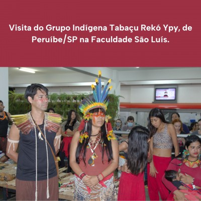 Faculdade São Luís recebeu a visita dos Indígenas da aldeia “Tabaçu Rekó Ypy” 